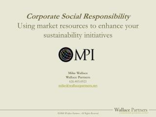 Corporate Social Responsibility Using market resources to enhance your sustainability initiatives