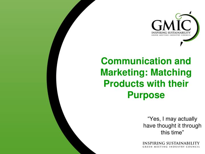communication and marketing matching products with their purpose