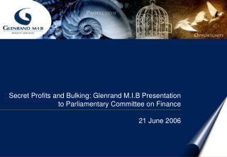 Secret Profits and Bulking: Glenrand M.I.B Presentation to Parliamentary Committee on Finance