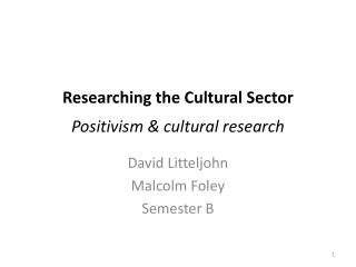 Researching the Cultural Sector Positivism &amp; cultural research