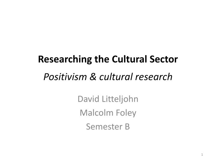 researching the cultural sector positivism cultural research