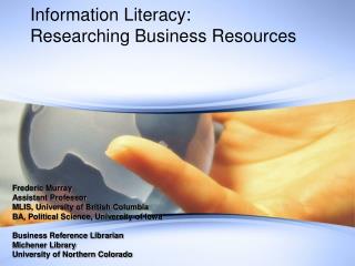 Information Literacy: Researching Business Resources