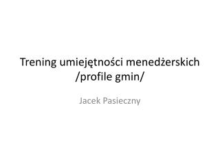 trening umiej tno ci mened erskich profile gmin