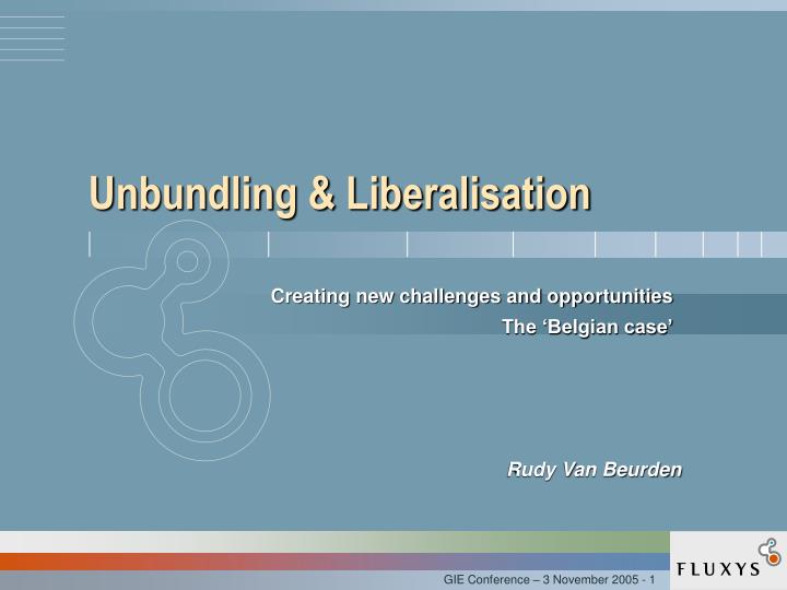 unbundling liberalisation