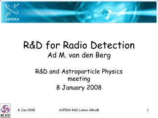 R&amp;D for Radio Detection Ad M. van den Berg