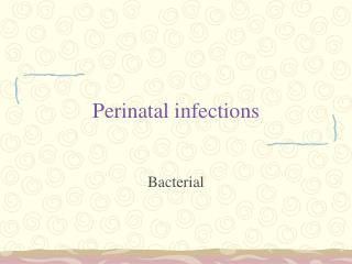 Perinatal infections