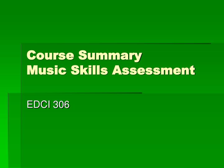 course summary music skills assessment