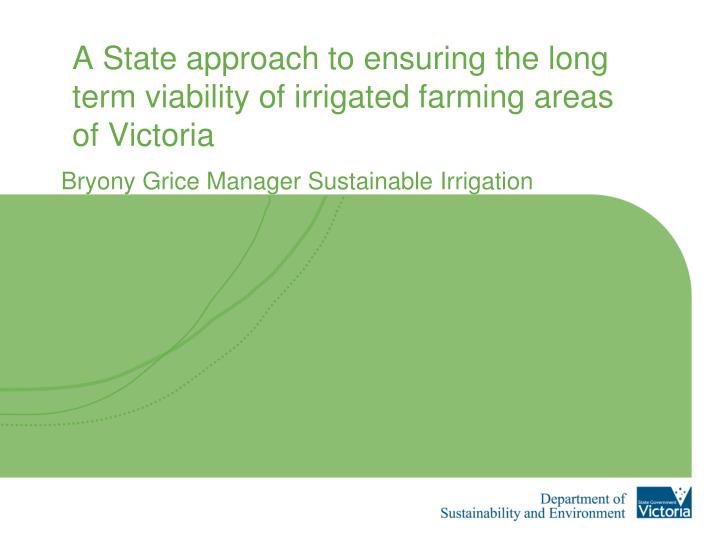 a state approach to ensuring the long term viability of irrigated farming areas of victoria