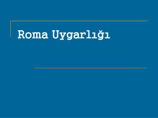 roma uygarl