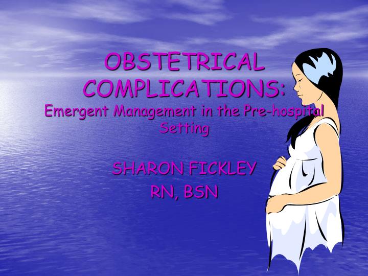 obstetrical complications emergent management in the pre hospital setting