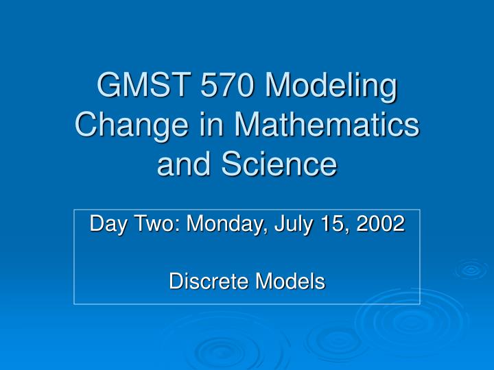 gmst 570 modeling change in mathematics and science