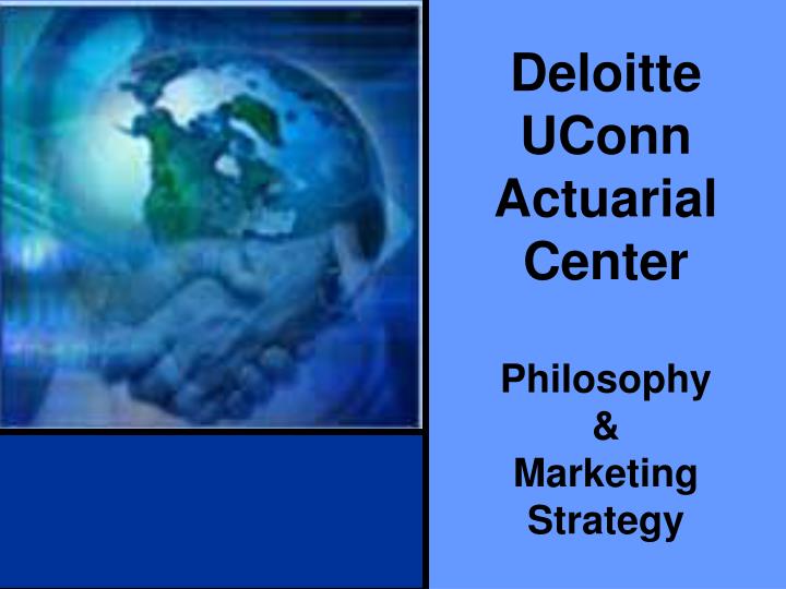 deloitte uconn actuarial center philosophy marketing strategy