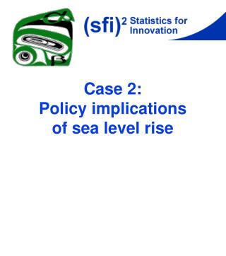 Case 2: Policy implications of sea level rise