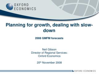 Planning for growth, dealing with slow-down 2008 GMFM forecasts