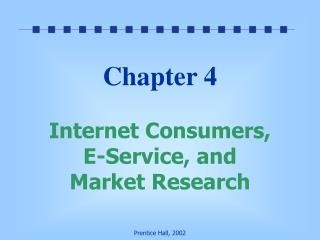 Chapter 4 Internet Consumers, E-Service, and Market Research