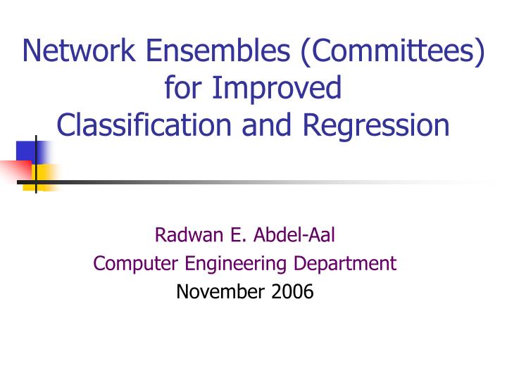 network ensembles committees for improved classification and regression