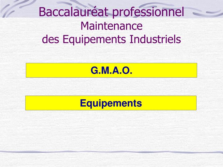 baccalaur at professionnel maintenance des equipements industriels