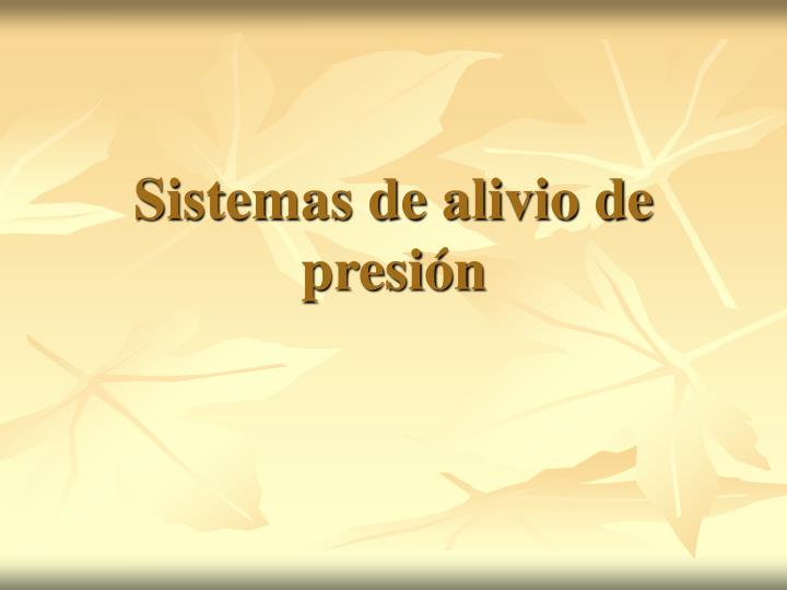 sistemas de alivio de presi n