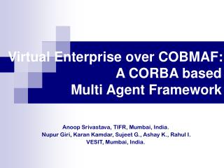 Virtual Enterprise over COBMAF: A CORBA based Multi Agent Framework