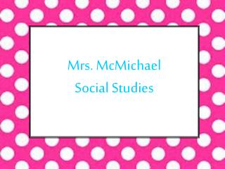 Mrs. McMichael Social Studies