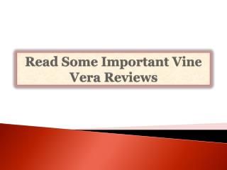 Read Some Important Vine Vera Reviews