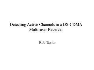 Detecting Active Channels in a DS-CDMA Multi-user Receiver