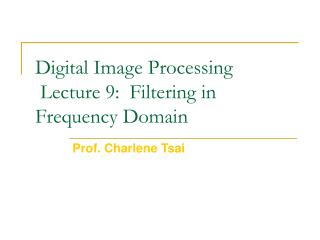 Digital Image Processing Lecture 9: Filtering in Frequency Domain