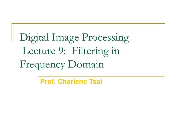 digital image processing lecture 9 filtering in frequency domain