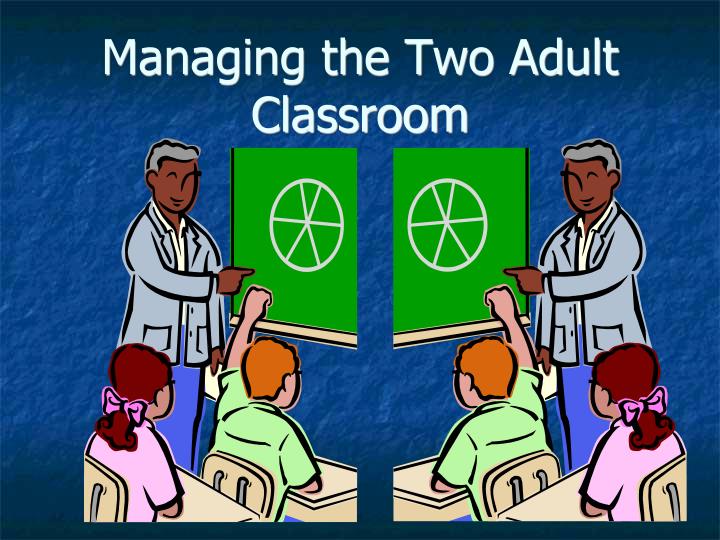 managing the two adult classroom