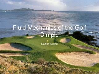 Fluid Mechanics of the Golf Dimple