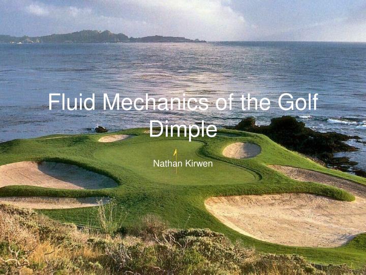 fluid mechanics of the golf dimple