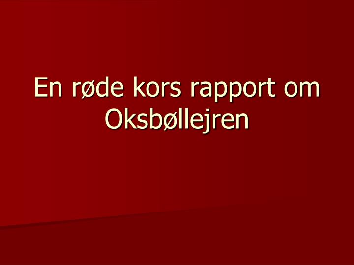 en r de kors rapport om oksb llejren