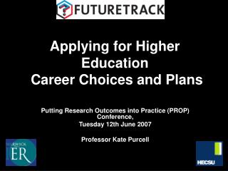 Applying for Higher Education Career Choices and Plans