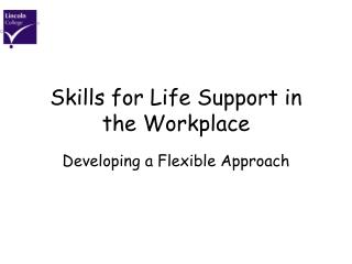 Skills for Life Support in the Workplace