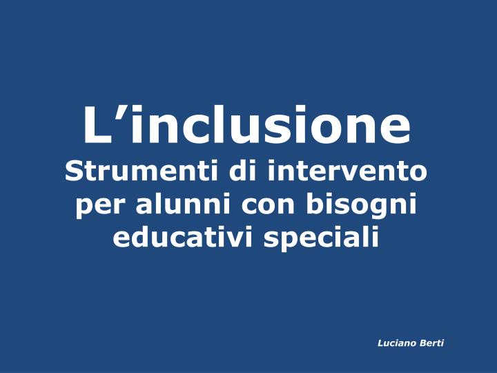 l inclusione strumenti di intervento per alunni con bisogni educativi speciali luciano berti