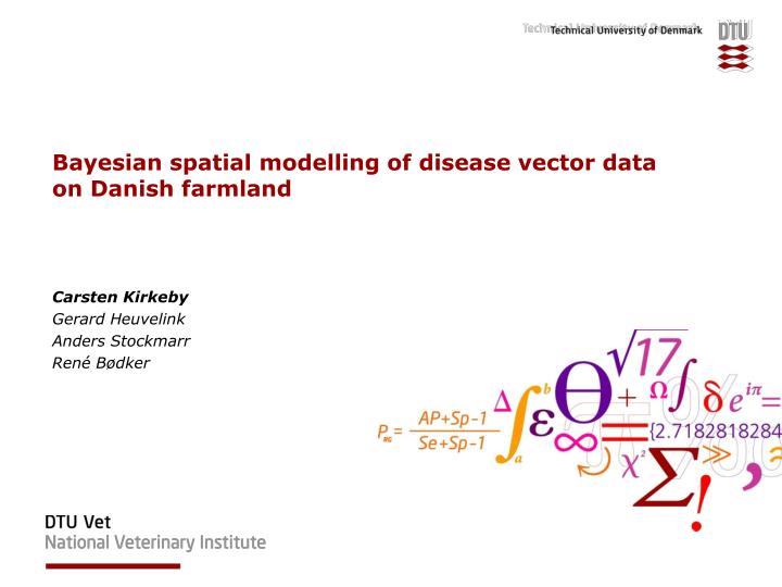 bayesian spatial modelling of disease vector data on danish farmland