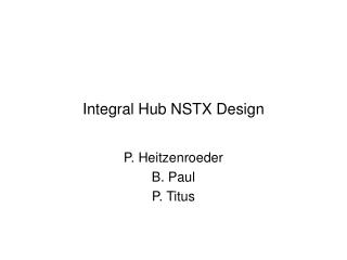Integral Hub NSTX Design