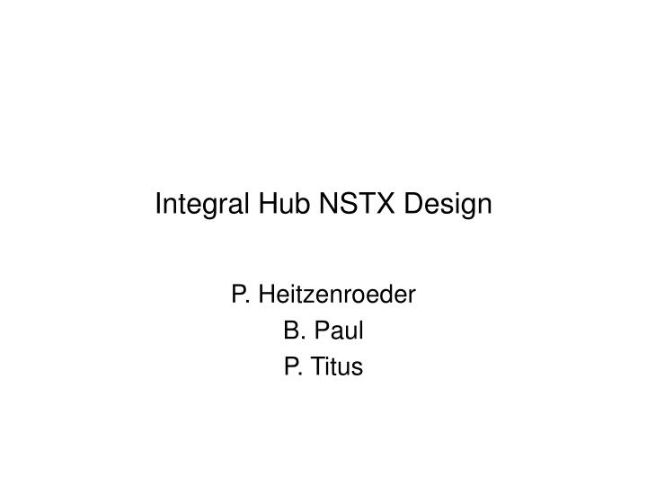 integral hub nstx design