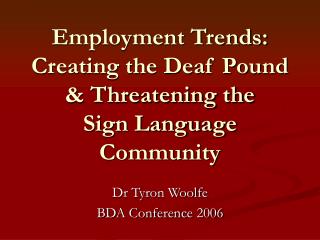 Employment Trends: Creating the Deaf Pound &amp; Threatening the Sign Language Community