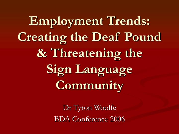 employment trends creating the deaf pound threatening the sign language community
