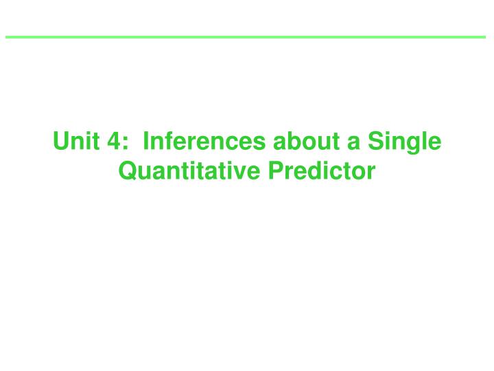 unit 4 inferences about a single quantitative predictor