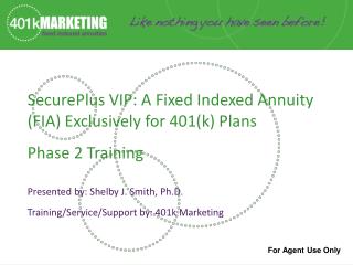 SecurePlus VIP: A Fixed Indexed Annuity (FIA) Exclusively for 401(k) Plans Phase 2 Training