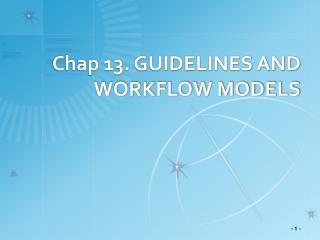 Chap 13. GUIDELINES AND WORKFLOW MODELS