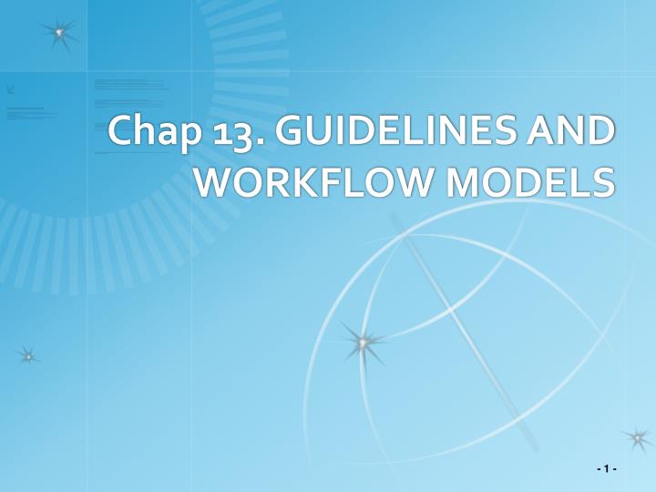 chap 13 guidelines and workflow models