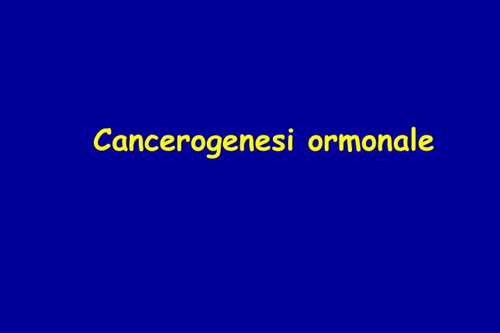 cancerogenesi ormonale