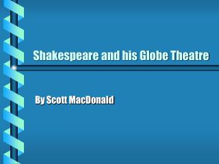 Shakespeare and his Globe Theatre