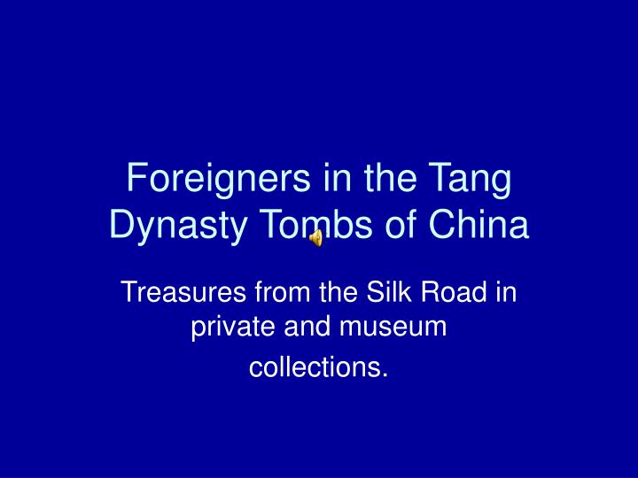 foreigners in the tang dynasty tombs of china
