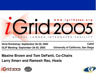 iGrid Workshop: September 26-29, 2005 GLIF Meeting: September 29-30, 2005