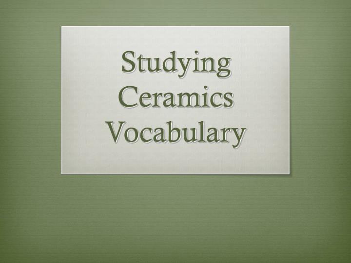 studying ceramics vocabulary