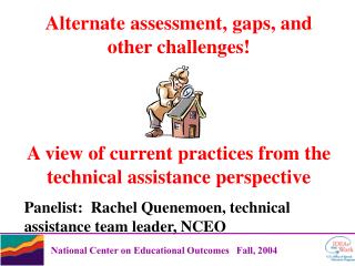 Alternate assessment, gaps, and other challenges!